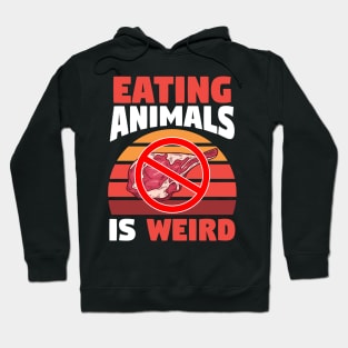 eating animals is weird Hoodie